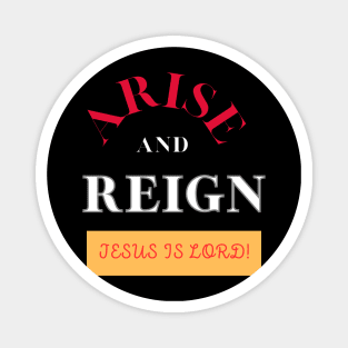 Arise and Reign Magnet